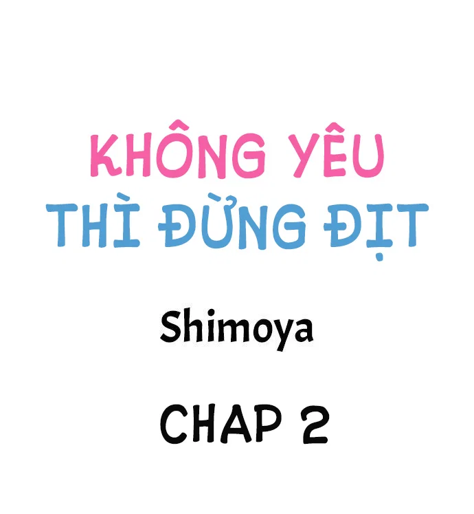 Không Yêu Đừng Địt - Chapter 2 trang 2