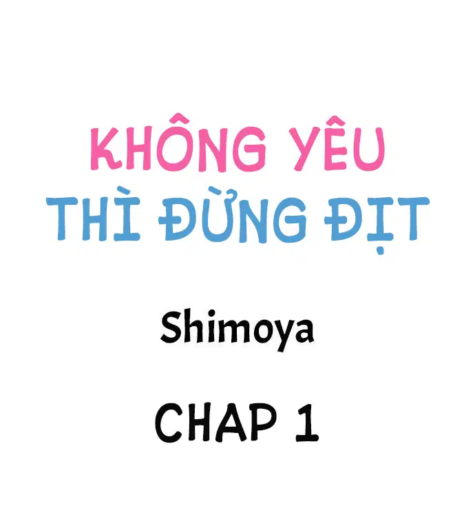 Không Yêu Đừng Địt - Chapter 1 trang 2