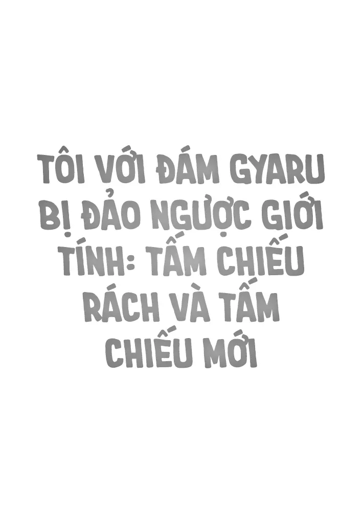 Gal to Boku ga Seibetsu Gyakuten Mesu no Boku to Shinjin Danshi | Tôi với đám gyaru bị đảo ngược giới tính - Tấm chiếu rách và tấm chiếu mới - Full trang 81